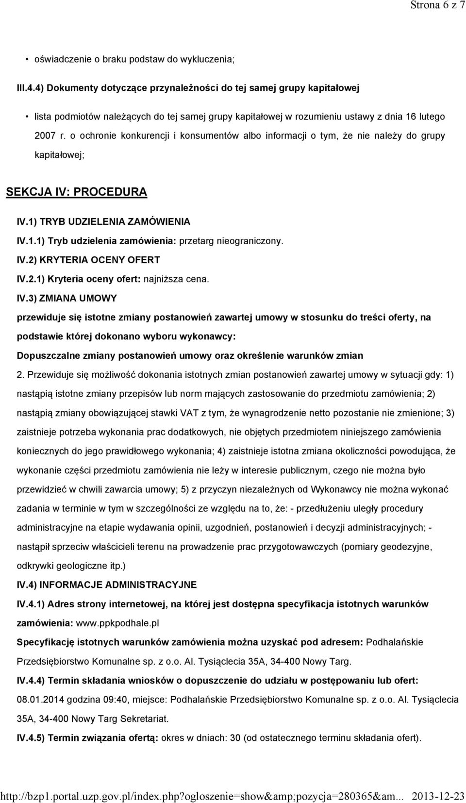 o ochronie konkurencji i konsumentów albo informacji o tym, że nie należy do grupy kapitałowej; SEKCJA IV: PROCEDURA IV.1) TRYB UDZIELENIA ZAMÓWIENIA IV.1.1) Tryb udzielenia zamówienia: przetarg nieograniczony.