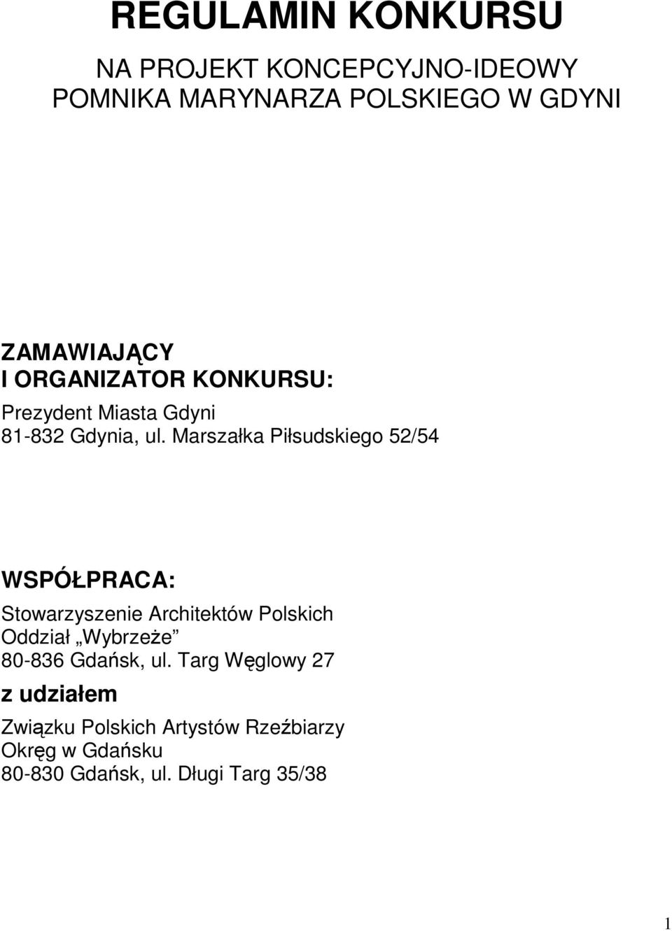 Marszałka Piłsudskiego 52/54 WSPÓŁPRACA: Stowarzyszenie Architektów Polskich Oddział Wybrzee