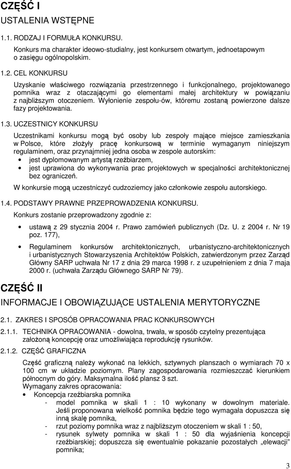 Wyłonienie zespołu-ów, któremu zostan powierzone dalsze fazy projektowania. 1.3.