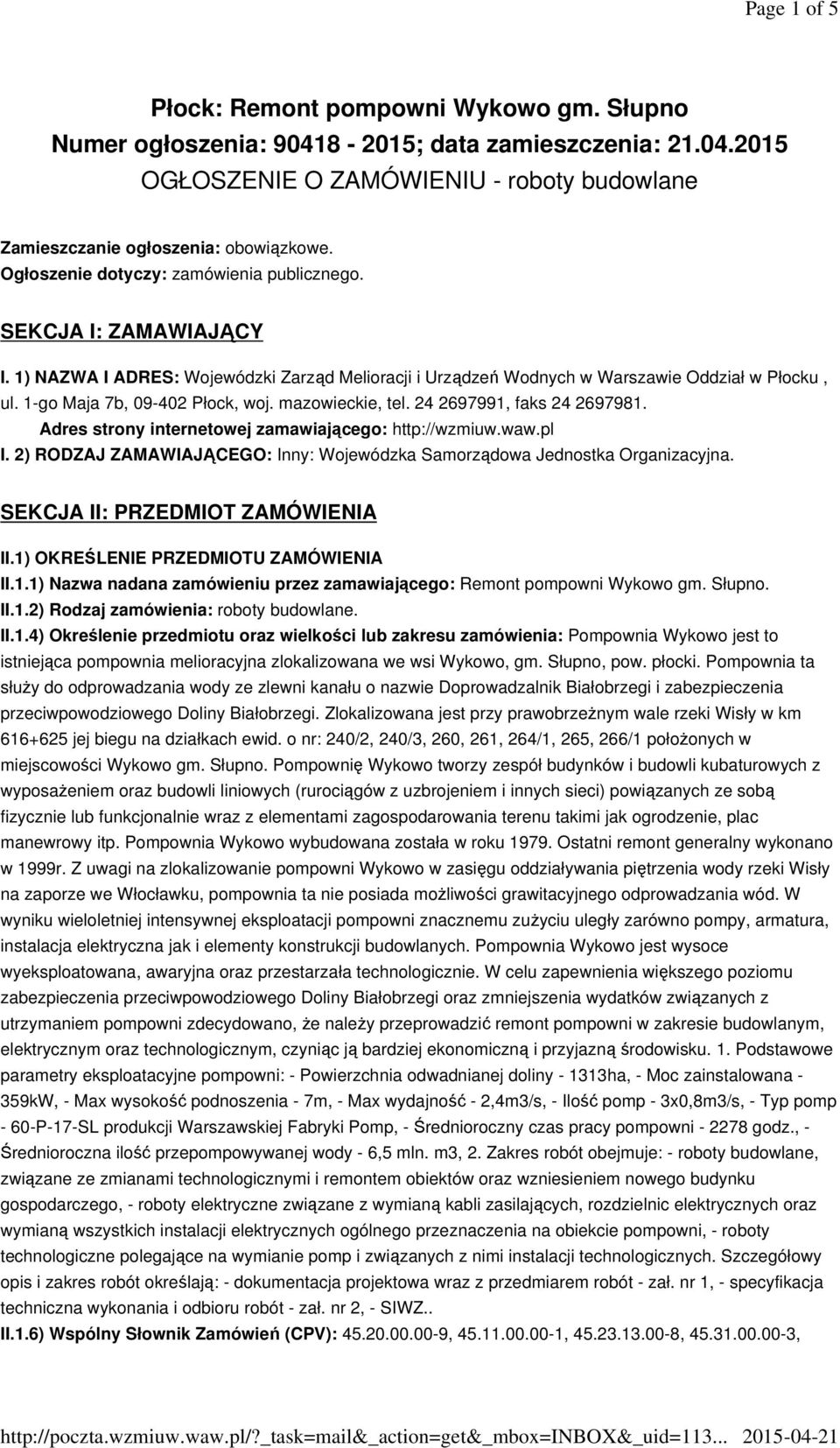 1-go Maja 7b, 09-402 Płock, woj. mazowieckie, tel. 24 2697991, faks 24 2697981. Adres strony internetowej zamawiającego: http://wzmiuw.waw.pl I.