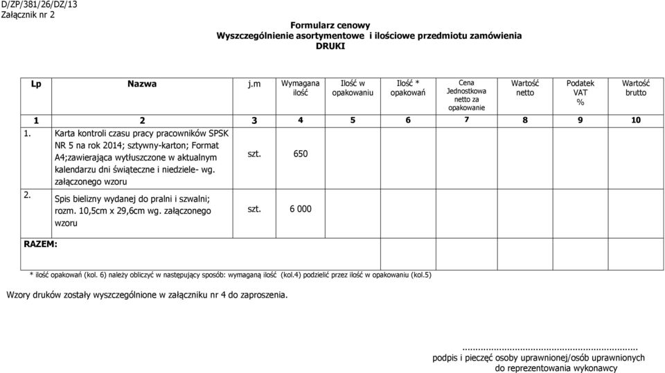 Karta kontroli czasu pracy pracowników SPSK NR 5 na rok 2014; sztywny-karton; Format A4;zawierająca wytłuszczone w aktualnym kalendarzu dni świąteczne i niedziele- wg. załączonego wzoru 2.