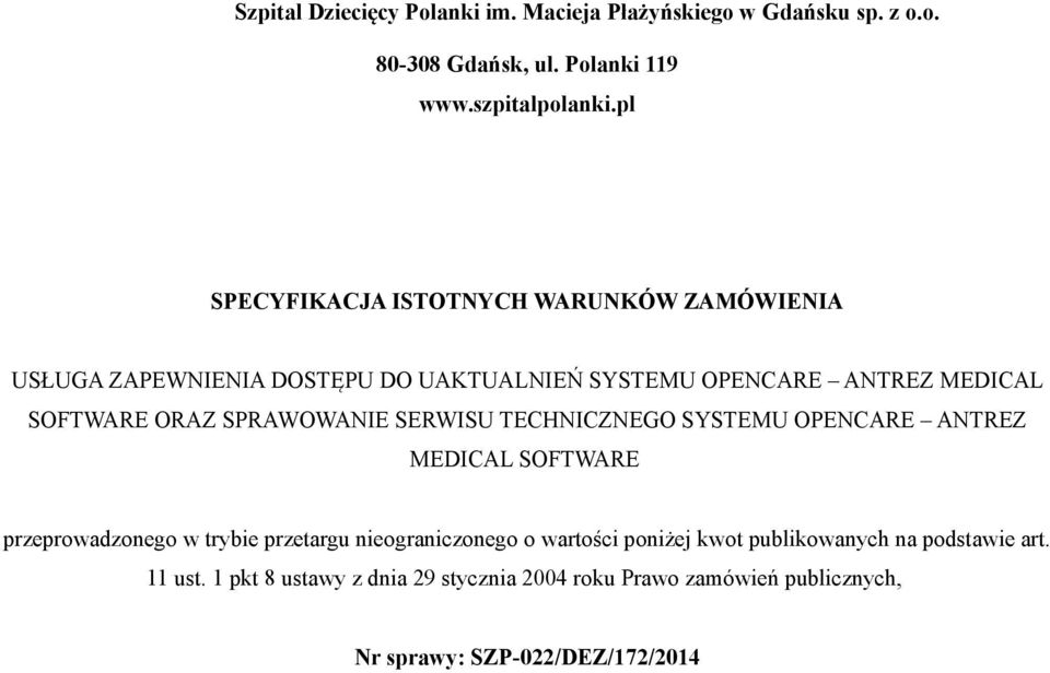 SPRAWOWANIE SERWISU TECHNICZNEGO SYSTEMU OPENCARE ANTREZ MEDICAL SOFTWARE przeprowadzonego w trybie przetargu nieograniczonego o wartości