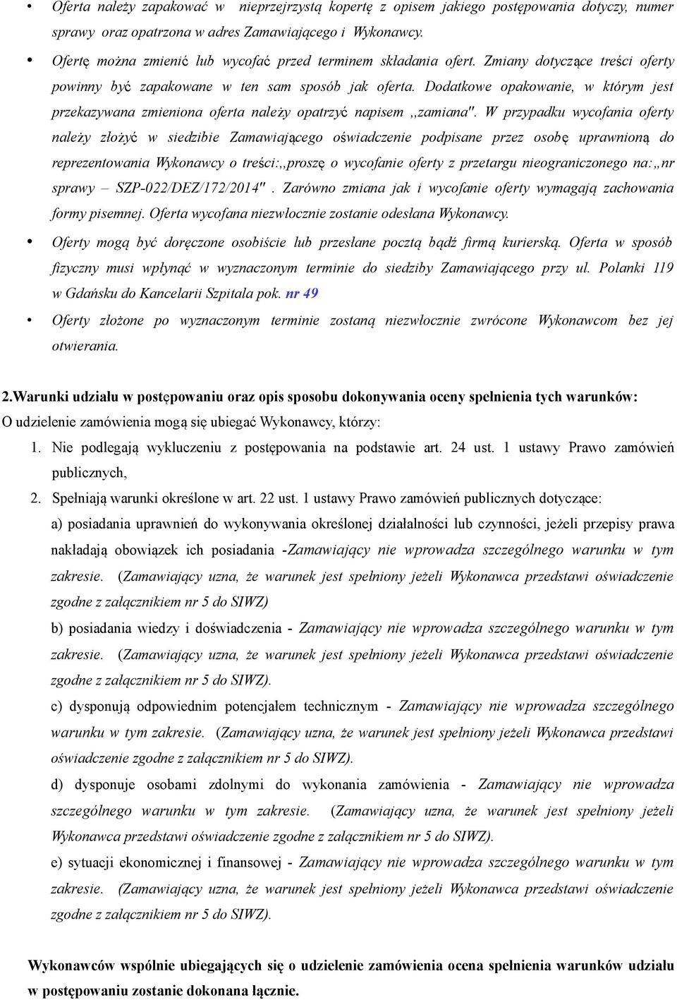Dodatkowe opakowanie, w którym jest przekazywana zmieniona oferta należy opatrzyć napisem,,zamiana".