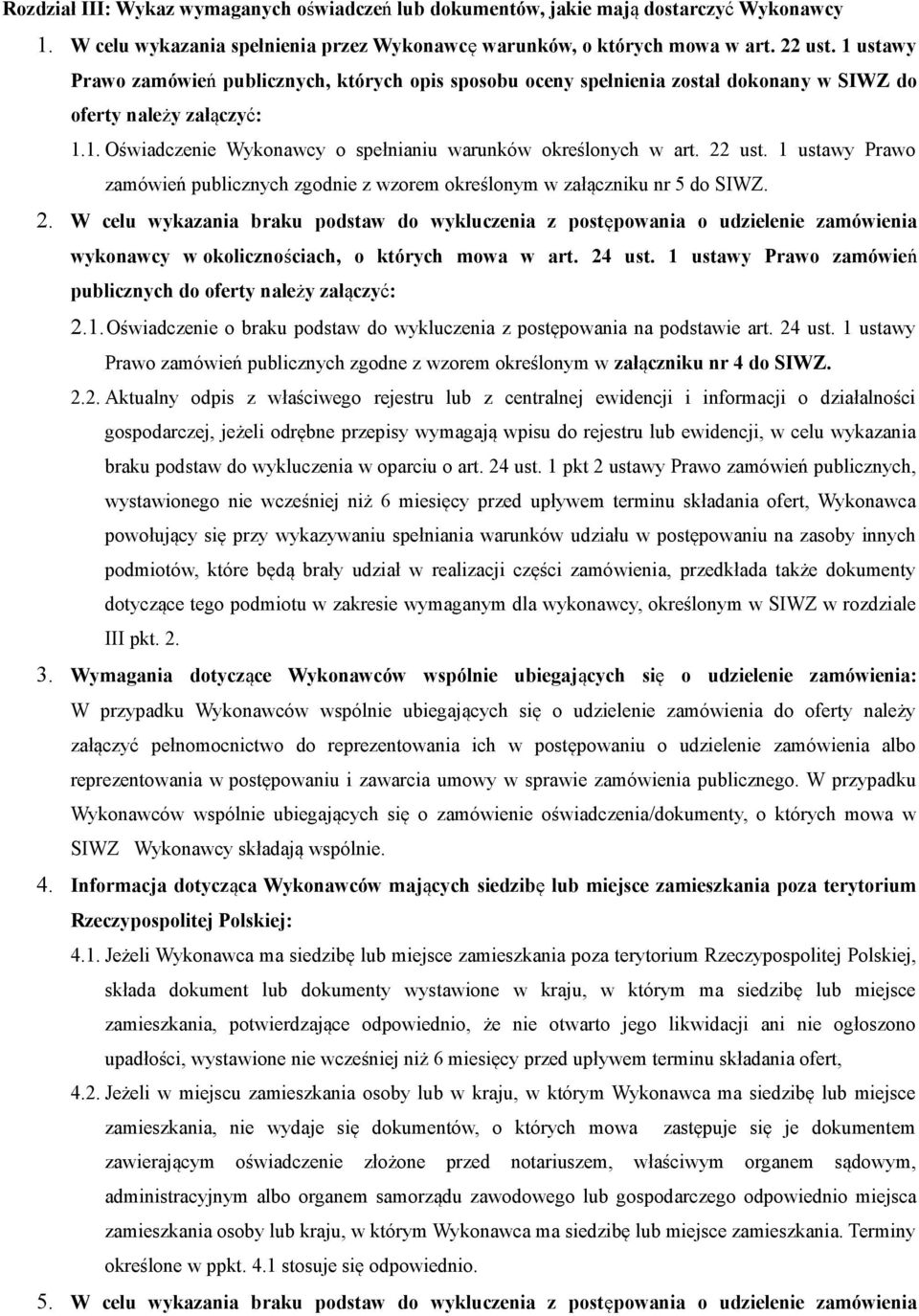 22 ust. 1 ustawy Prawo zamówień publicznych zgodnie z wzorem określonym w załączniku nr 5 do SIWZ. 2.