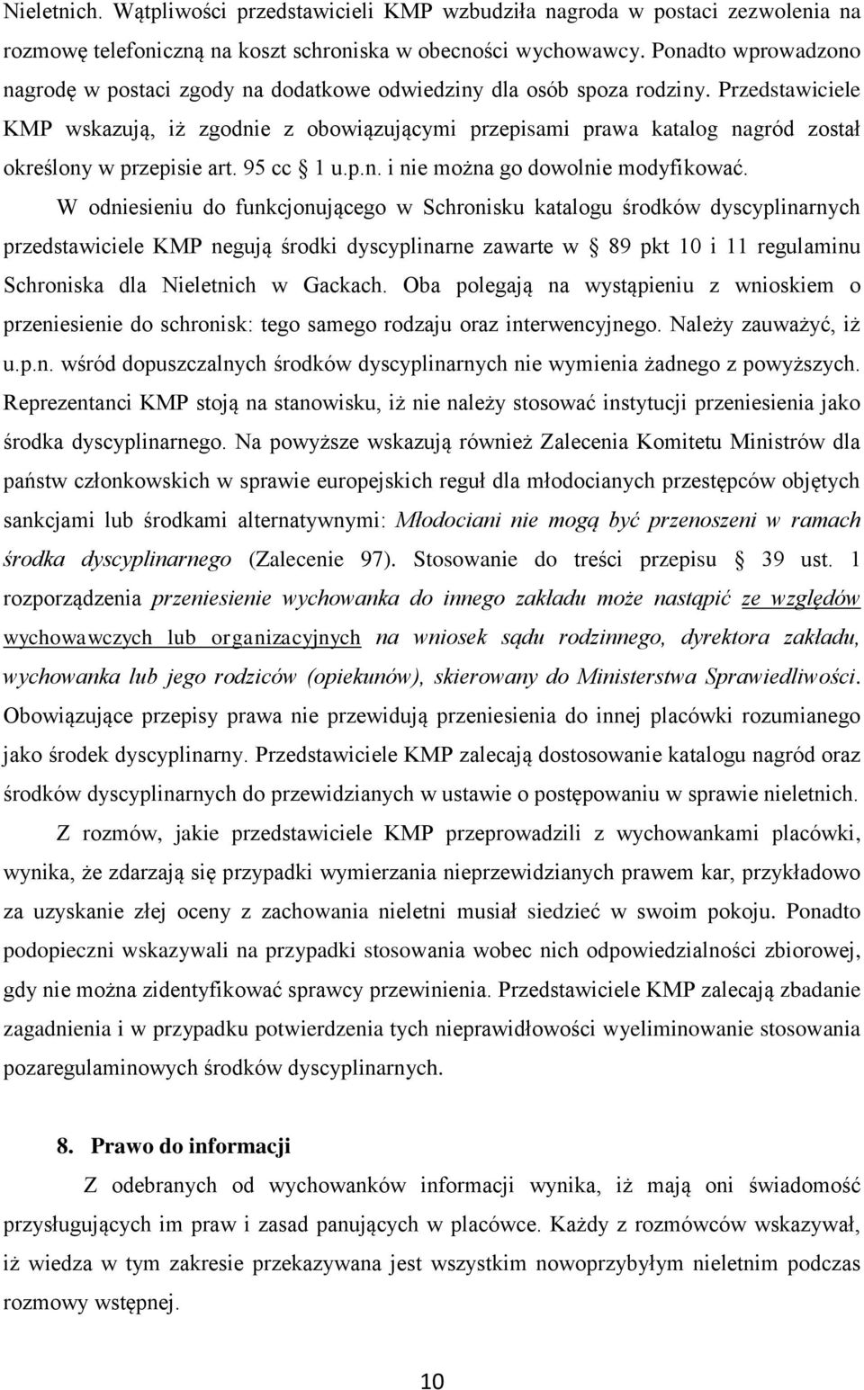 Przedstawiciele KMP wskazują, iż zgodnie z obowiązującymi przepisami prawa katalog nagród został określony w przepisie art. 95 cc 1 u.p.n. i nie można go dowolnie modyfikować.