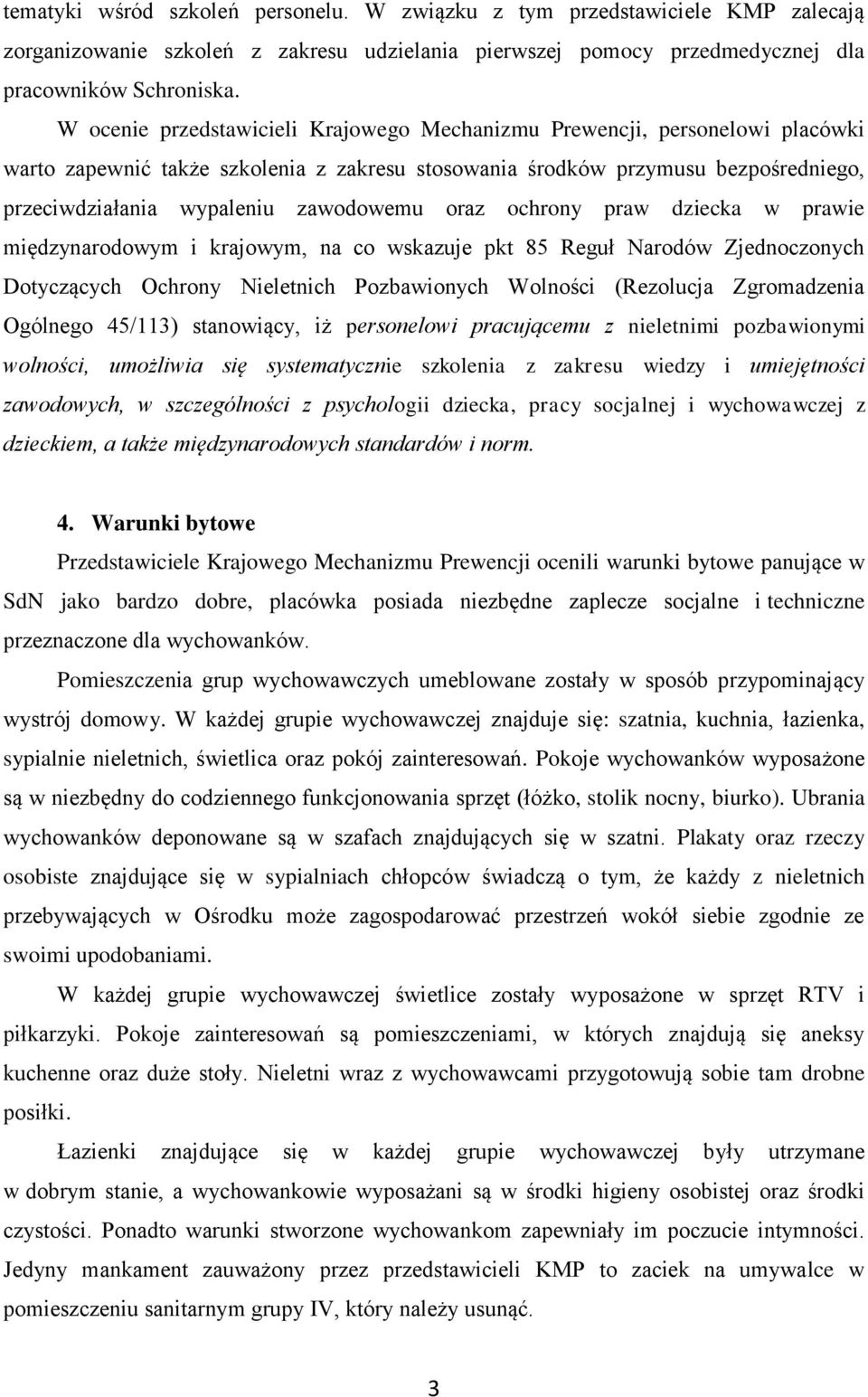 zawodowemu oraz ochrony praw dziecka w prawie międzynarodowym i krajowym, na co wskazuje pkt 85 Reguł Narodów Zjednoczonych Dotyczących Ochrony Nieletnich Pozbawionych Wolności (Rezolucja