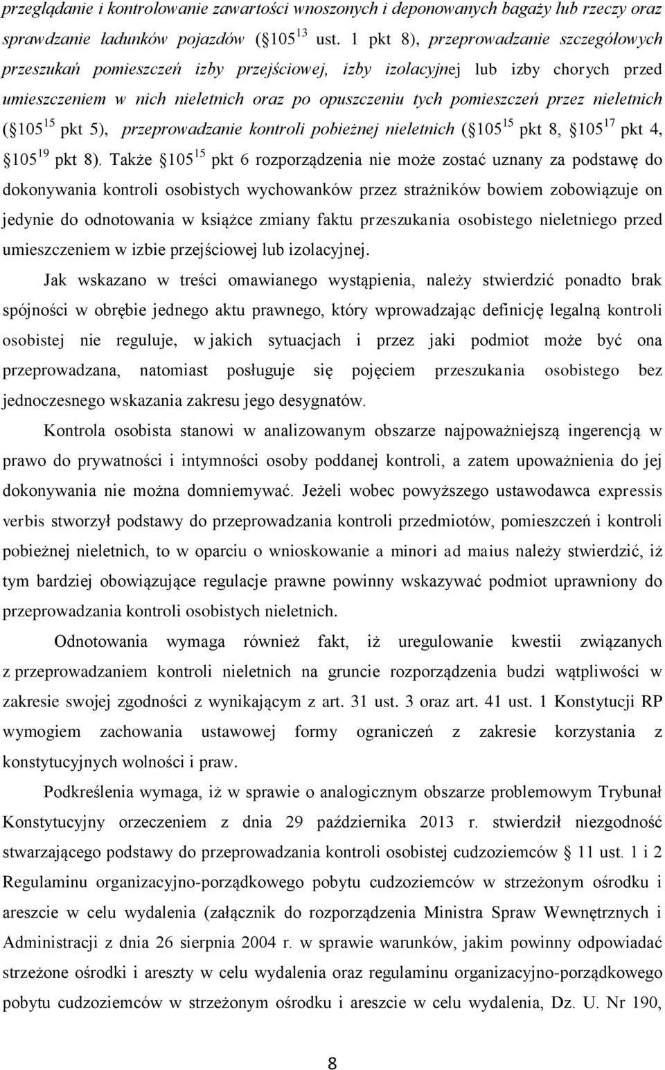 nieletnich ( 105 15 pkt 5), przeprowadzanie kontroli pobieżnej nieletnich ( 105 15 pkt 8, 105 17 pkt 4, 105 19 pkt 8).