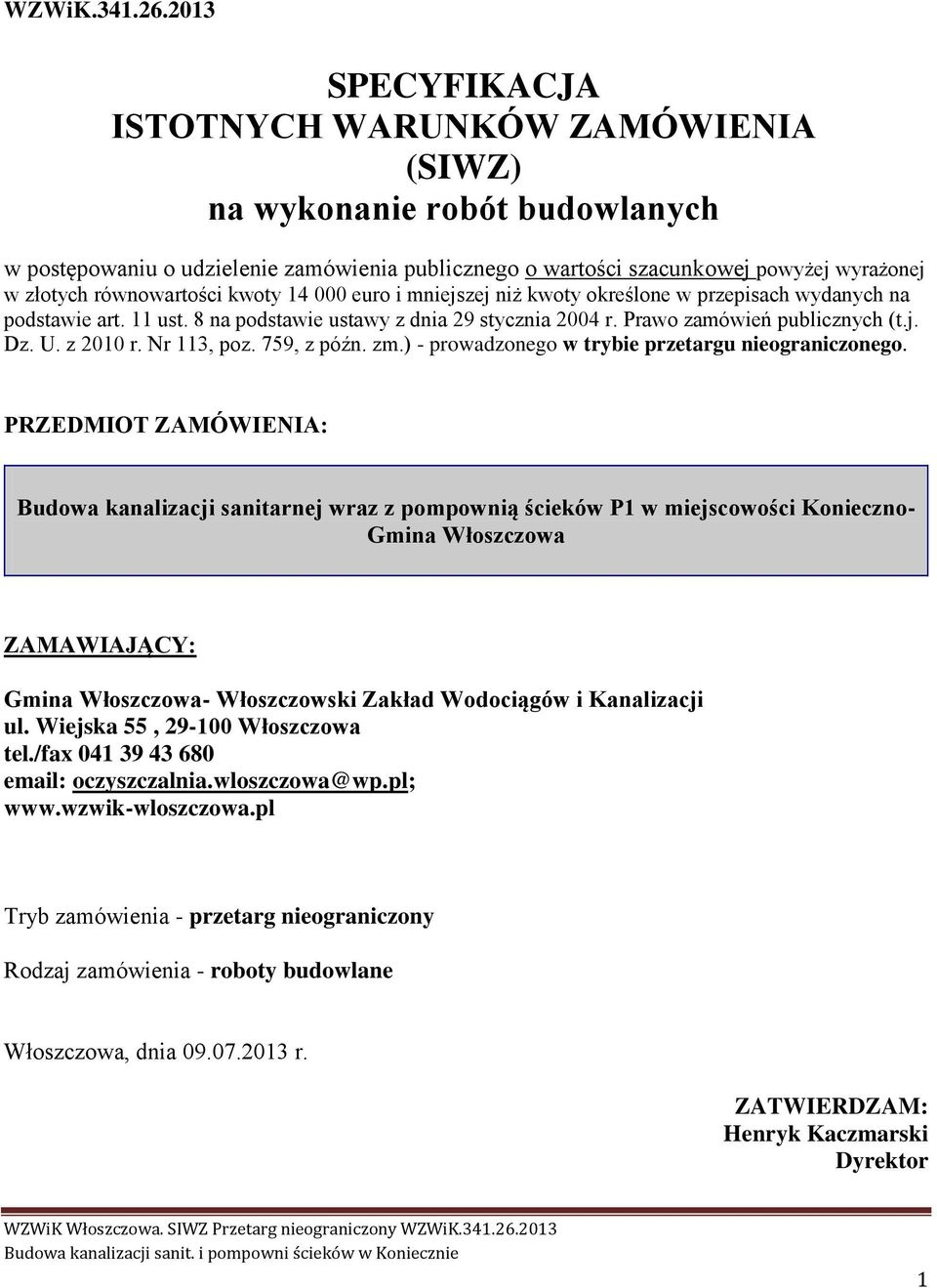 równowartości kwoty 14 000 euro i mniejszej niż kwoty określone w przepisach wydanych na podstawie art. 11 ust. 8 na podstawie ustawy z dnia 29 stycznia 2004 r. Prawo zamówień publicznych (t.j. Dz. U.