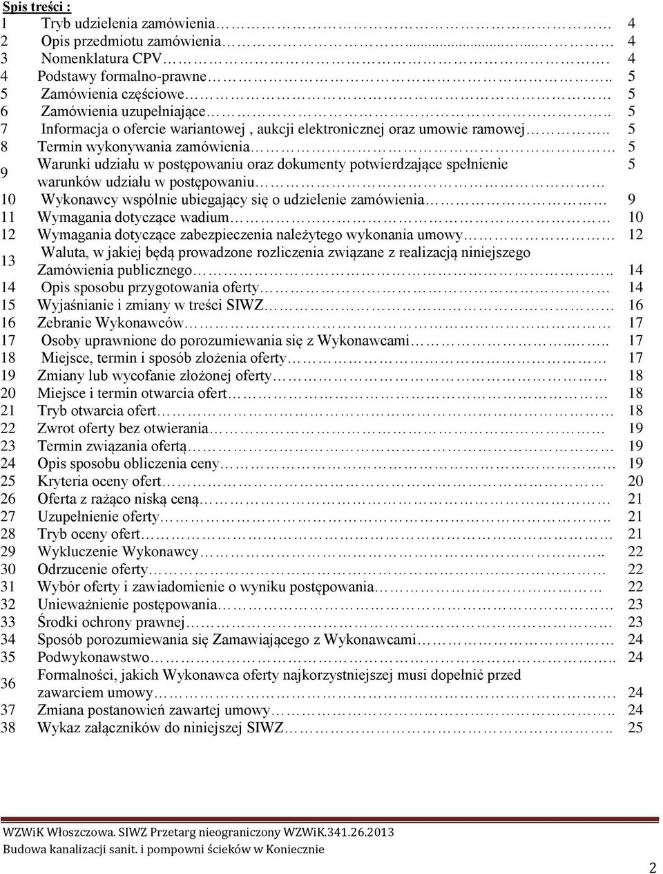 . 5 8 Termin wykonywania zamówienia 5 9 Warunki udziału w postępowaniu oraz dokumenty potwierdzające spełnienie 5 warunków udziału w postępowaniu 10 Wykonawcy wspólnie ubiegający się o udzielenie