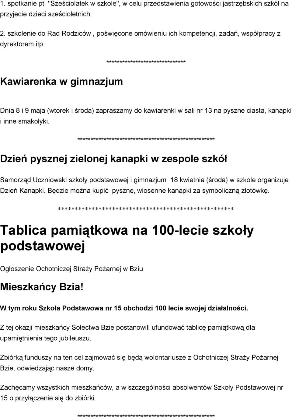 Kawiarenka w gimnazjum ****************************** Dnia 8 i 9 maja (wtorek i środa) zapraszamy do kawiarenki w sali nr 13 na pyszne ciasta, kanapki i inne smakołyki.