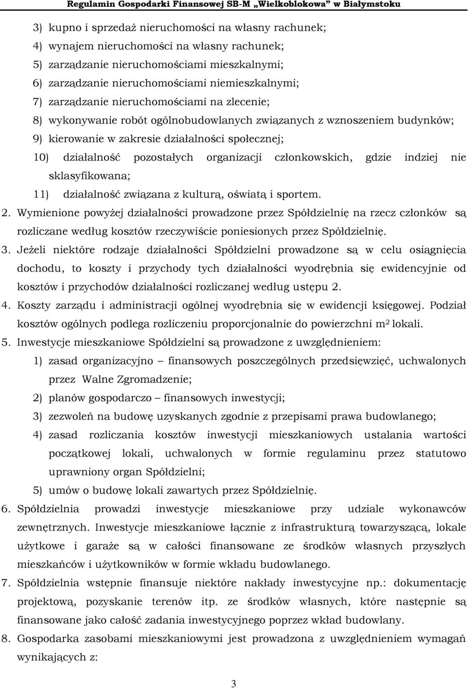 organizacji członkowskich, gdzie indziej nie sklasyfikowana; 11) działalność związana z kulturą, oświatą i sportem. 2.