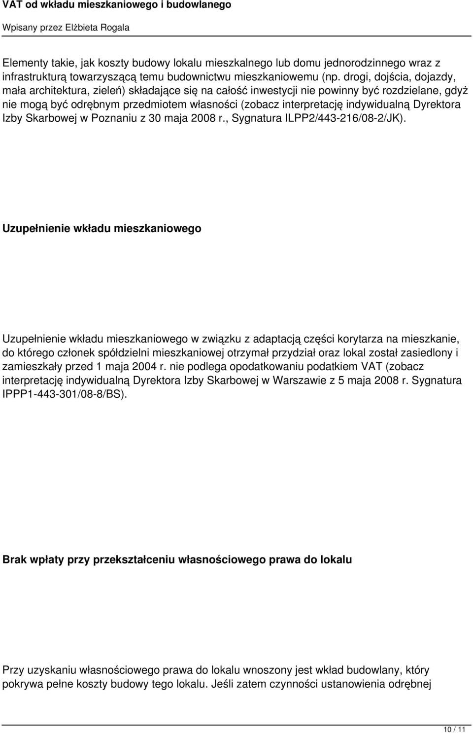indywidualną Dyrektora Izby Skarbowej w Poznaniu z 30 maja 2008 r., Sygnatura ILPP2/443-216/08-2/JK).