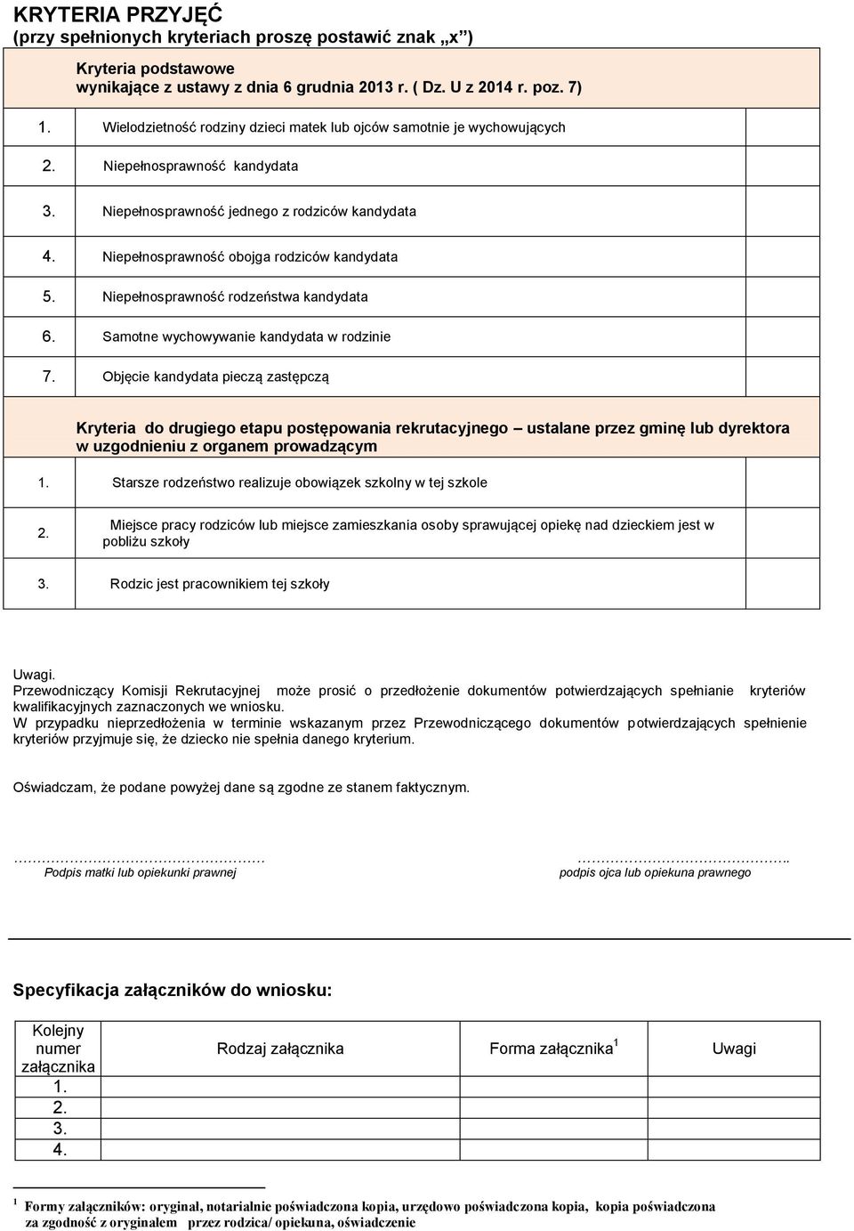 Niepełnosprawność obojga rodziców kandydata 5. Niepełnosprawność rodzeństwa kandydata 6. Samotne wychowywanie kandydata w rodzinie 7.