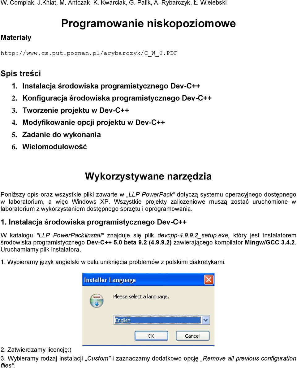 Zadanie do wykonania 6. Wielomodułowość Wykorzystywane narzędzia Poniższy opis oraz wszystkie pliki zawarte w LLP PowerPack dotyczą systemu operacyjnego dostępnego w laboratorium, a więc Windows XP.