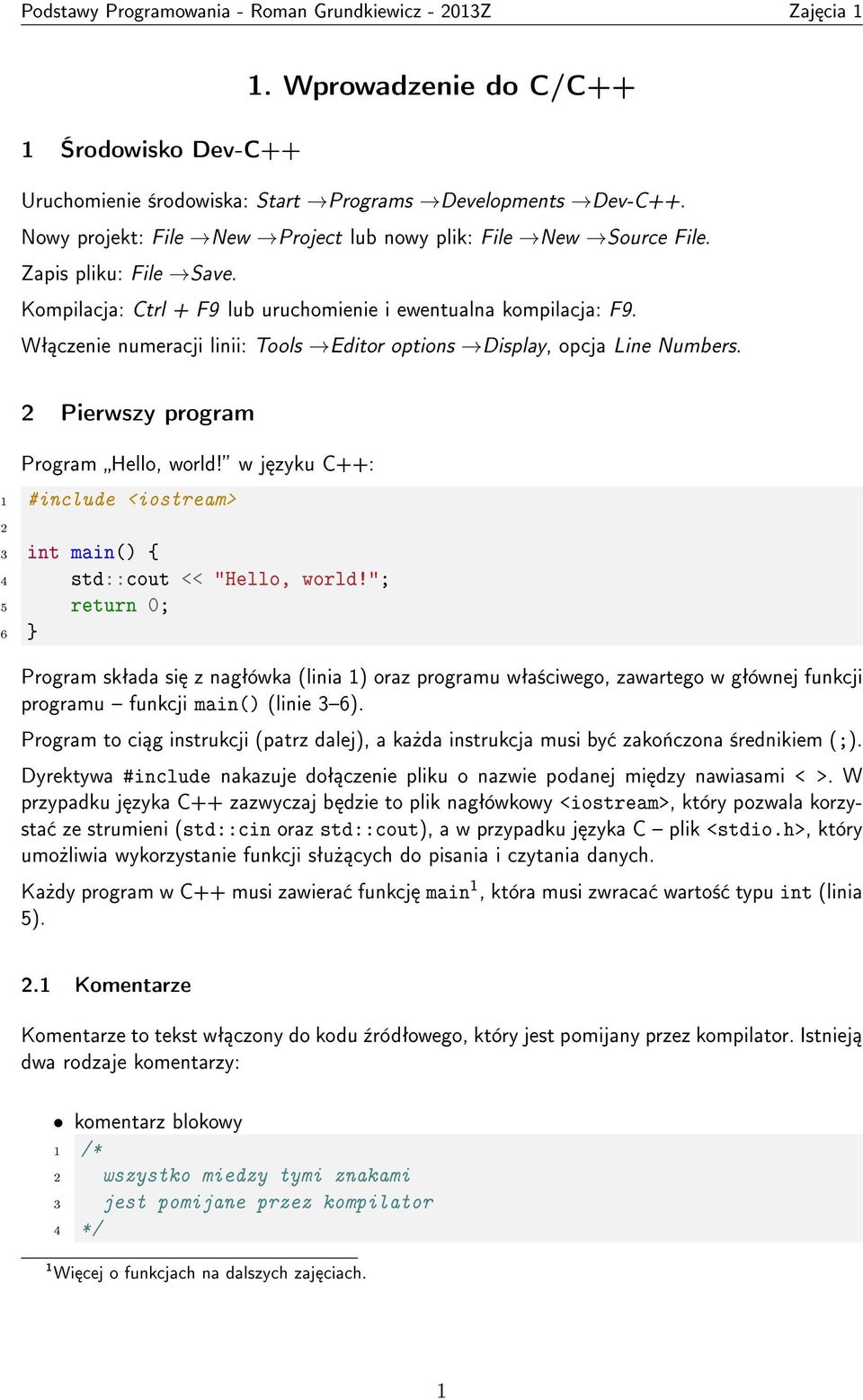 Wª czenie numeracji linii: Tools Editor options Display, opcja Line Numbers. Pierwszy program Program Hello, world! w j zyku C++: 4 std::cout << "Hello, world!