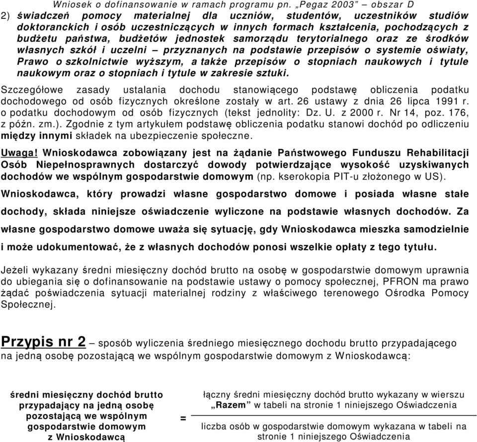 naukowym oraz o stopniach i tytule w zakresie sztuki. Szczegółowe zasady ustalania dochodu stanowiącego podstawę obliczenia podatku dochodowego od osób fizycznych określone zostały w art.