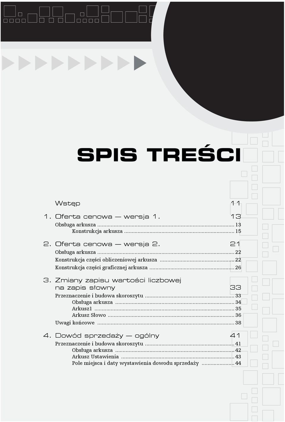 Zmiany zapisu wartości liczbowej na zapis słowny 33 Przeznaczenie i budowa skoroszytu... 33 Obsługa arkusza... 34 Arkusz1... 35 Arkusz Słowo.