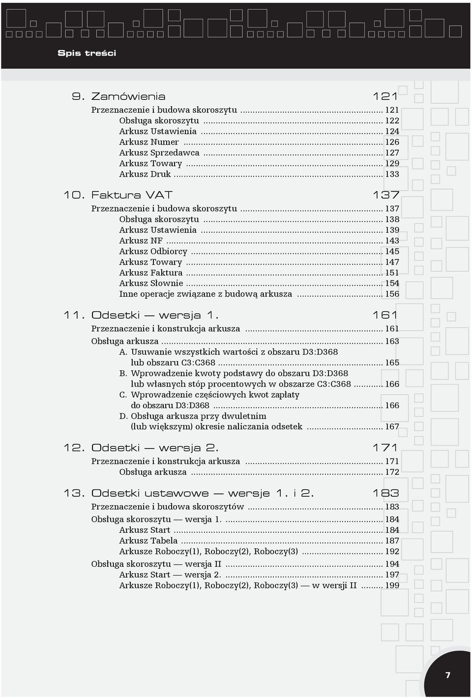 .. 151 Arkusz Słownie... 154 Inne operacje związane z budową arkusza... 156 11. Odsetki wersja 1. 161 Przeznaczenie i konstrukcja arkusza... 161 Obsługa arkusza... 163 A.