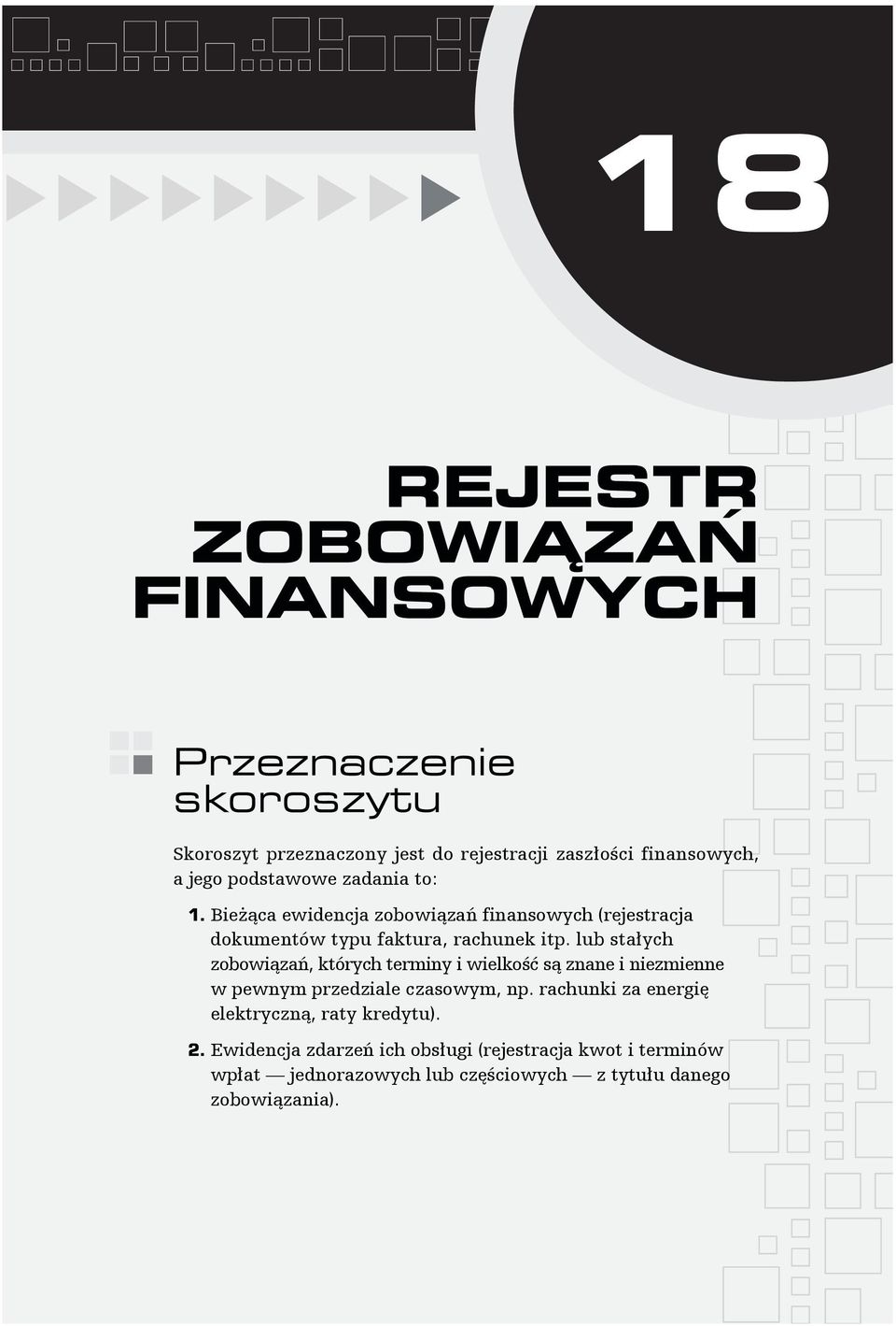 lub stałych zobowiązań, których terminy i wielkość są znane i niezmienne w pewnym przedziale czasowym, np.