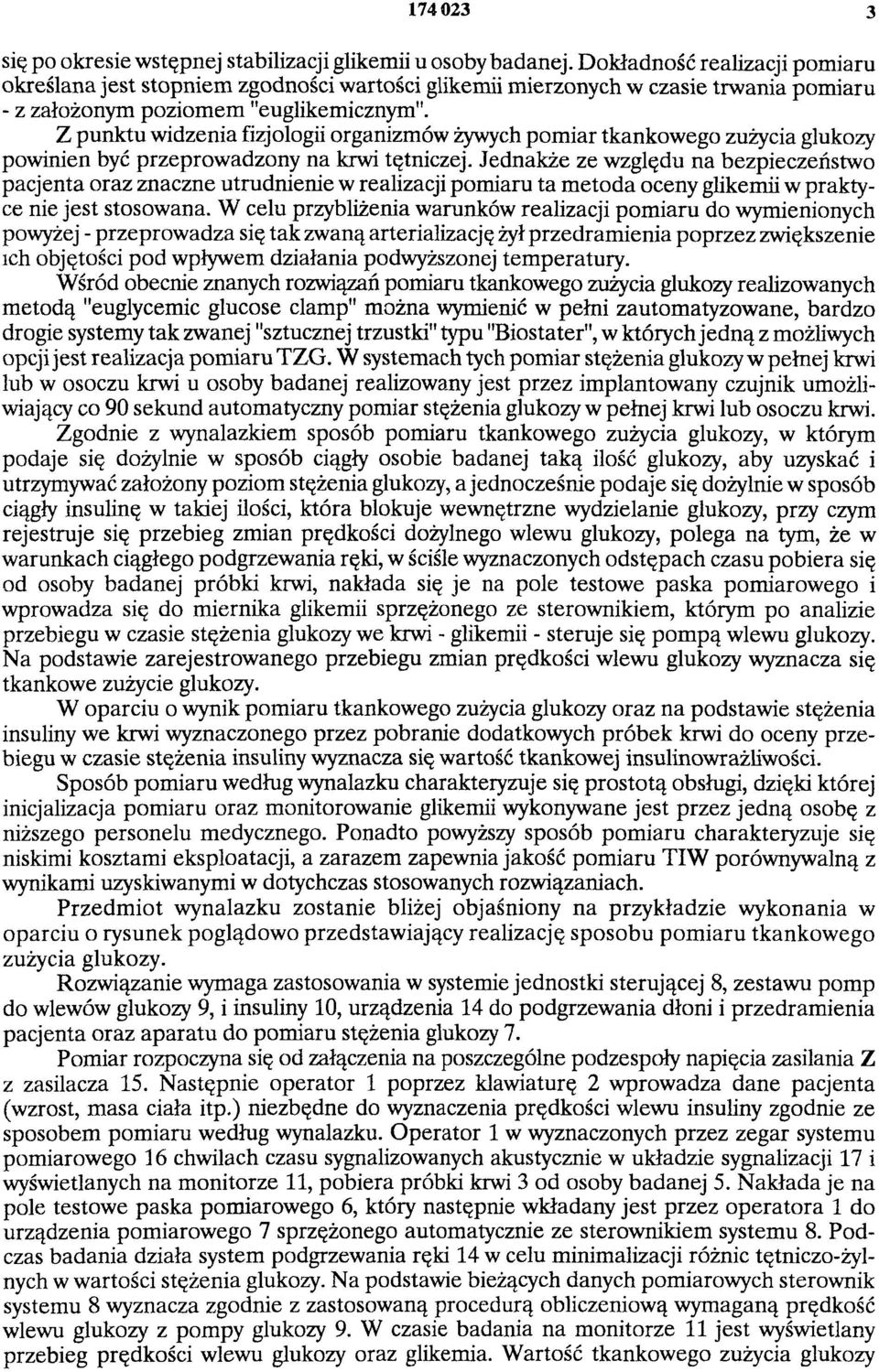 Z punktu widzenia fizjologii organizmów żywych pomiar tkankowego zużycia glukozy powinien być przeprowadzony na krwi tętniczej.