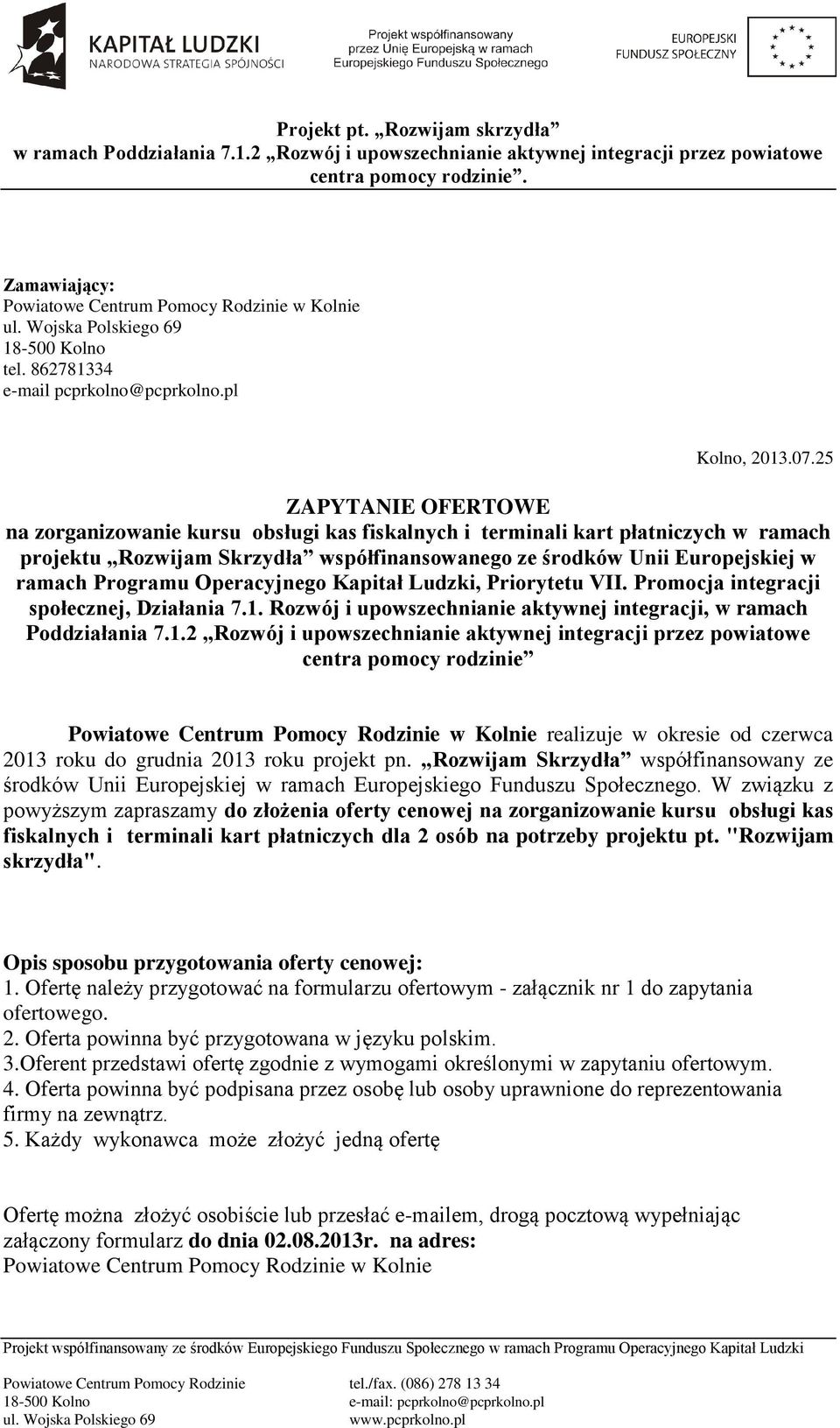 Operacyjnego Kapitał Ludzki, Priorytetu VII. Promocja integracji społecznej, Działania 7.1.