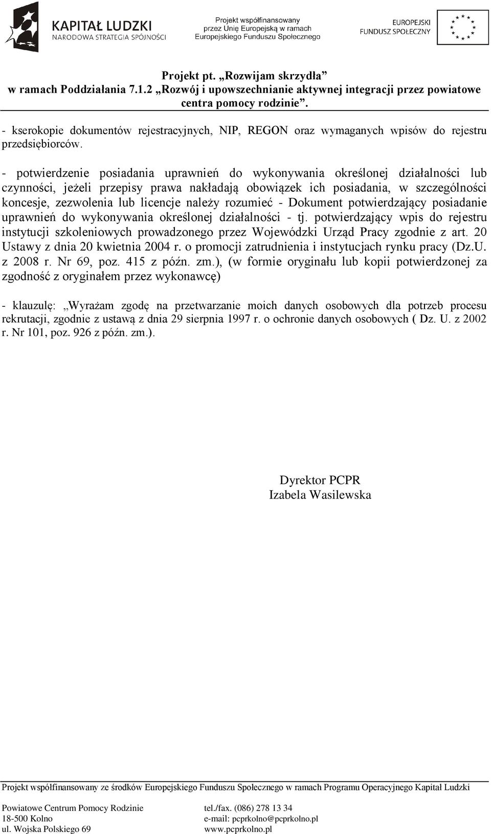 należy rozumieć - Dokument potwierdzający posiadanie uprawnień do wykonywania określonej działalności - tj.