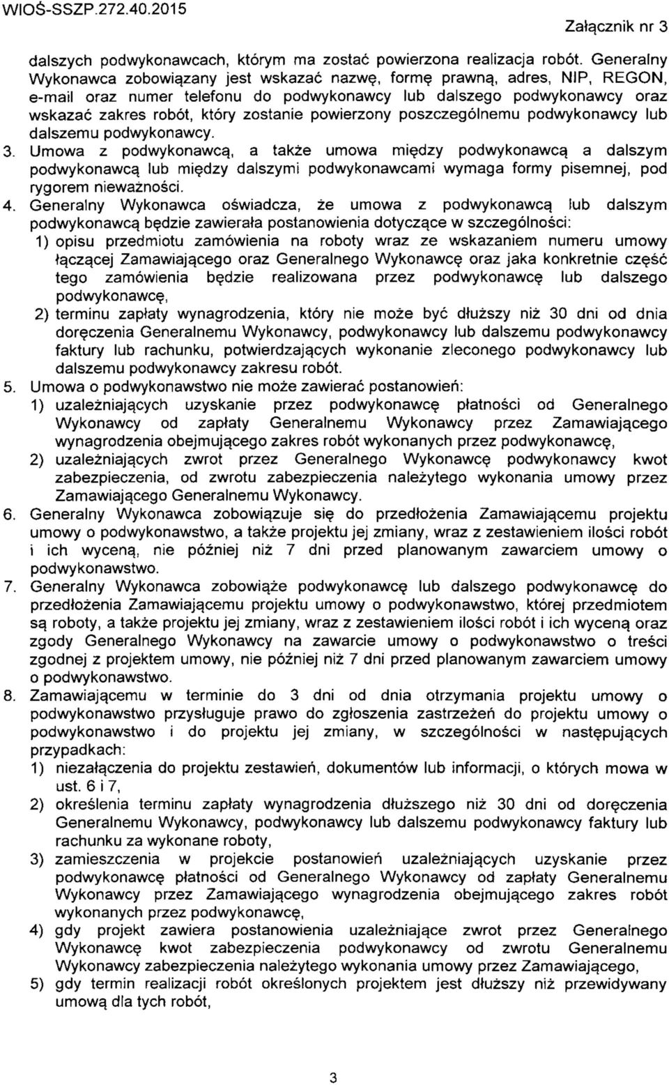 powierzony poszczegolnemu podwykonawcy lub dalszemu podwykonawcy. 3. Umowa z podwykonawcy, a takze umowa miedzy podwykonawca.