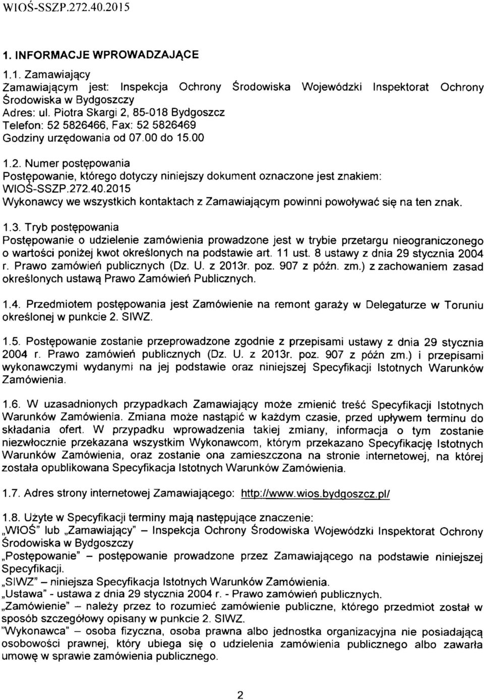 272.40.2015 Wykonawcy we wszystkich kontaktach z Zamawiaj^cym powinni powotywac sie na ten znak. 1.3.