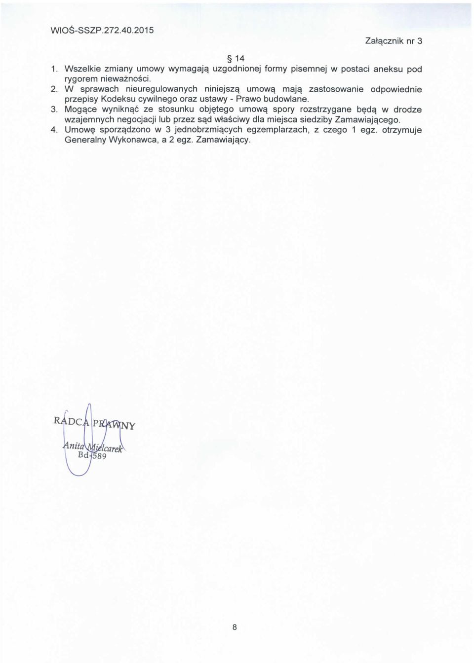 zastosowanie odpowiednie przepisy Kodeksu cywilnego oraz ustawy - Prawo budowlane. Moga^ce wynikn^c ze stosunku objetego umowa.