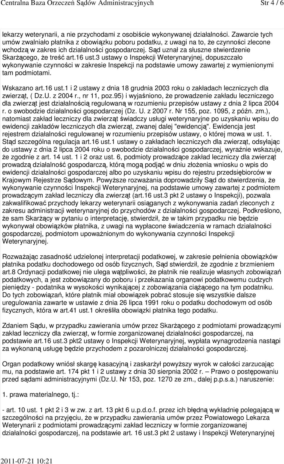 Sąd uznał za słuszne stwierdzenie Skarżącego, że treść art.16 ust.