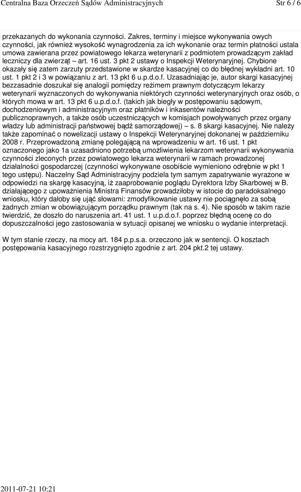 podmiotem prowadzącym zakład leczniczy dla zwierząt art. 16 ust. 3 pkt 2 ustawy o Inspekcji Weterynaryjnej.