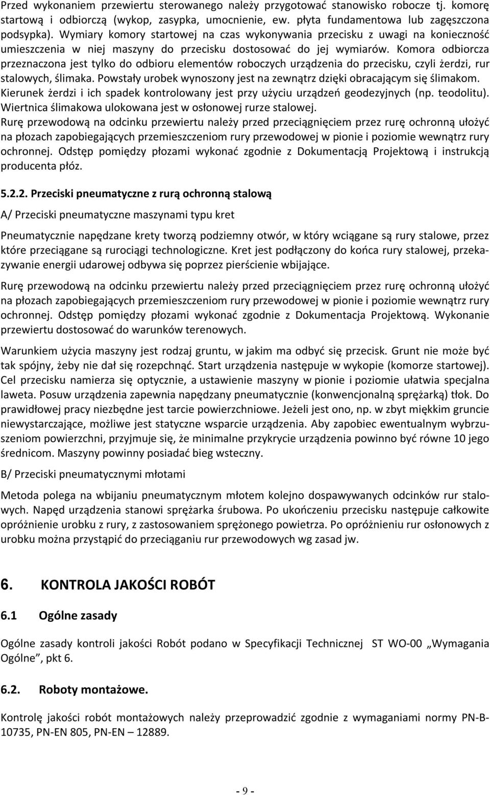 Komora odbiorcza przeznaczona jest tylko do odbioru elementów roboczych urządzenia do przecisku, czyli żerdzi, rur stalowych, ślimaka.