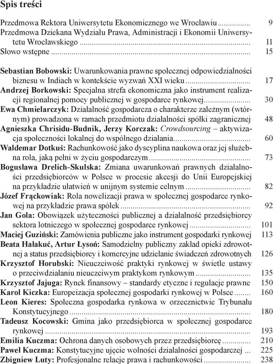 .. 17 Andrzej Borkowski: Specjalna strefa ekonomiczna jako instrument realizacji regionalnej pomocy publicznej w gospodarce rynkowej.