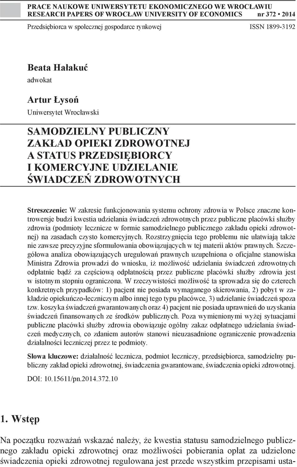 systemu ochrony zdrowia w Polsce znaczne kontrowersje budzi kwestia udzielania świadczeń zdrowotnych przez publiczne placówki służby zdrowia (podmioty lecznicze w formie samodzielnego publicznego