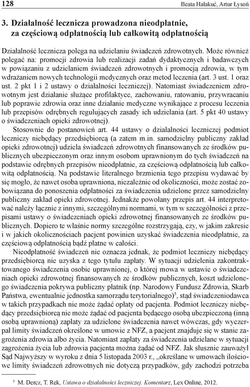 medycznych oraz metod leczenia (art. 3 ust. 1 oraz ust. 2 pkt 1 i 2 ustawy o działalności leczniczej).
