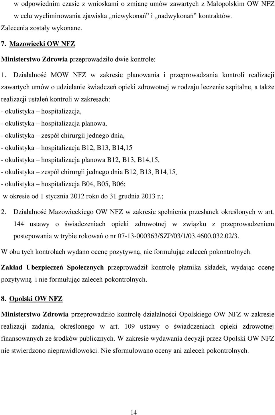 Działalność MOW NFZ w zakresie planowania i przeprowadzania kontroli realizacji zawartych umów o udzielanie świadczeń opieki zdrowotnej w rodzaju leczenie szpitalne, a także realizacji ustaleń