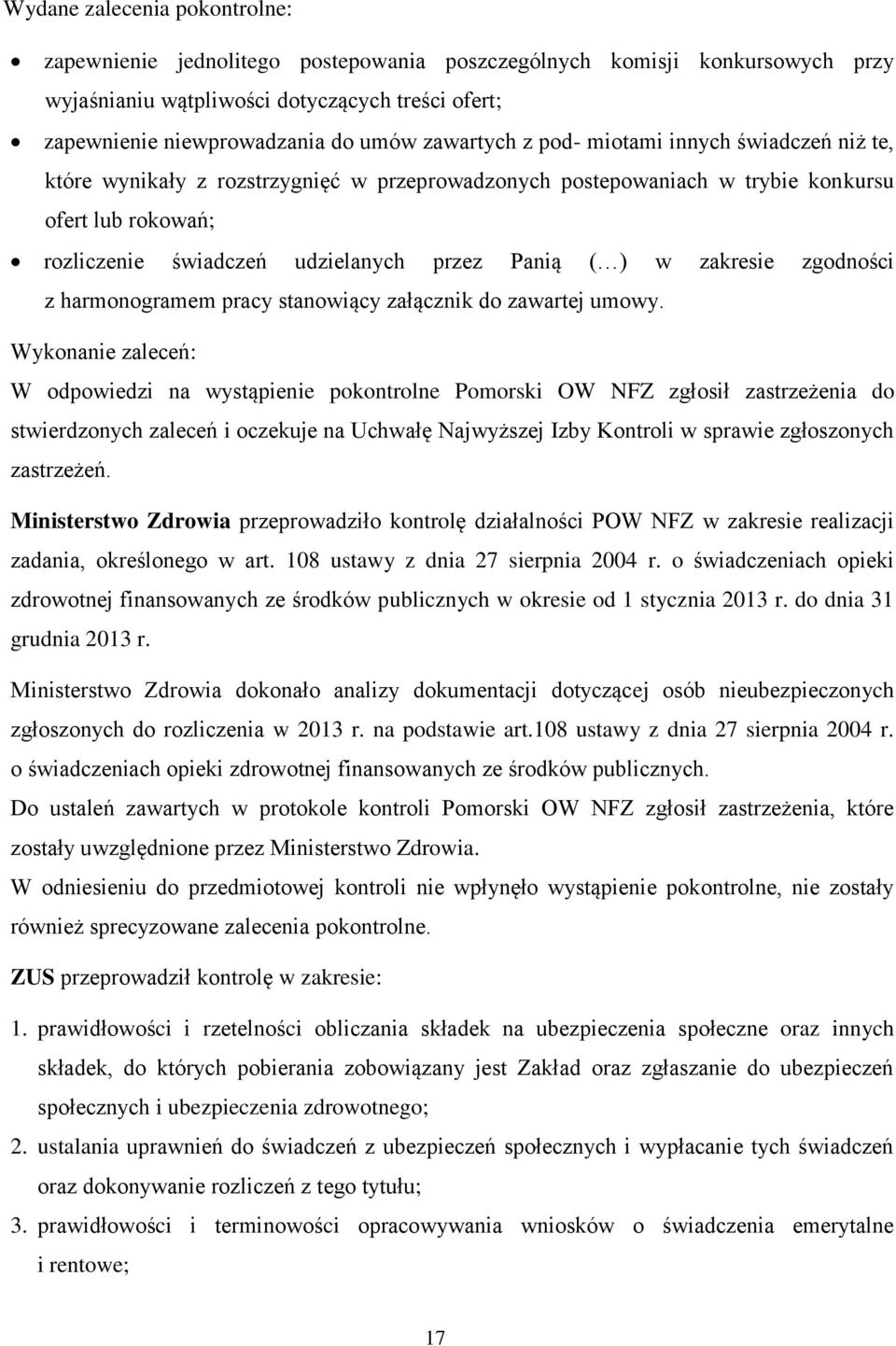 ) w zakresie zgodności z harmonogramem pracy stanowiący załącznik do zawartej umowy.