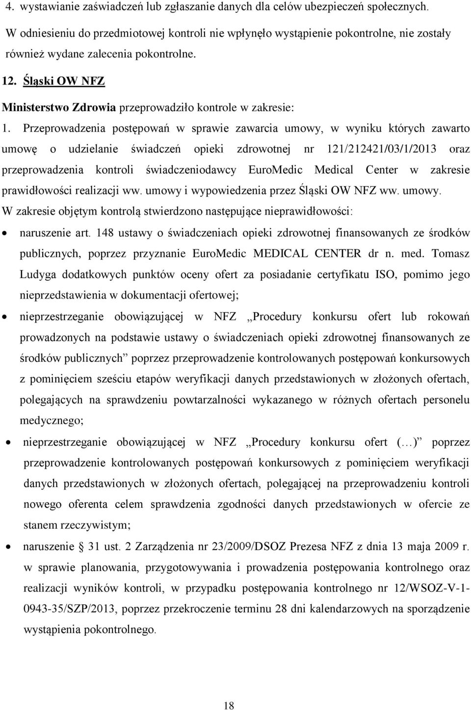 Śląski OW NFZ Ministerstwo Zdrowia przeprowadziło kontrole w zakresie: 1.