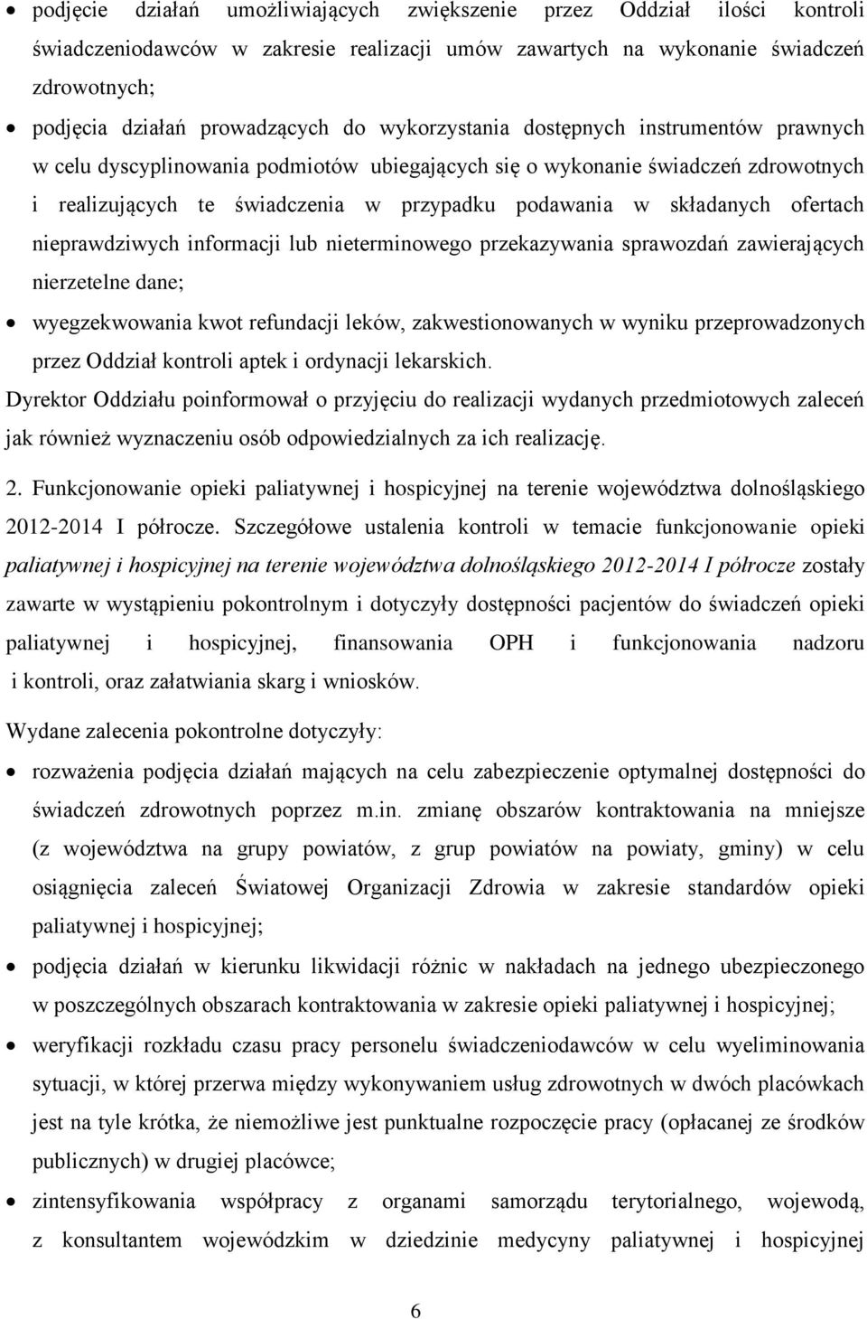 ofertach nieprawdziwych informacji lub nieterminowego przekazywania sprawozdań zawierających nierzetelne dane; wyegzekwowania kwot refundacji leków, zakwestionowanych w wyniku przeprowadzonych przez