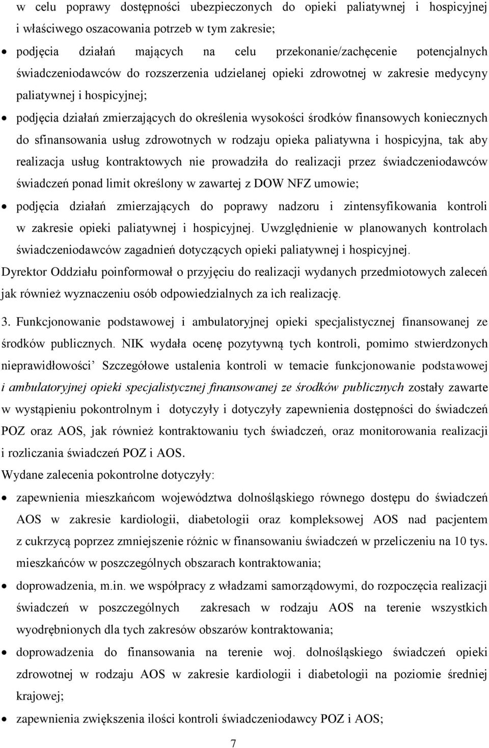 sfinansowania usług zdrowotnych w rodzaju opieka paliatywna i hospicyjna, tak aby realizacja usług kontraktowych nie prowadziła do realizacji przez świadczeniodawców świadczeń ponad limit określony w