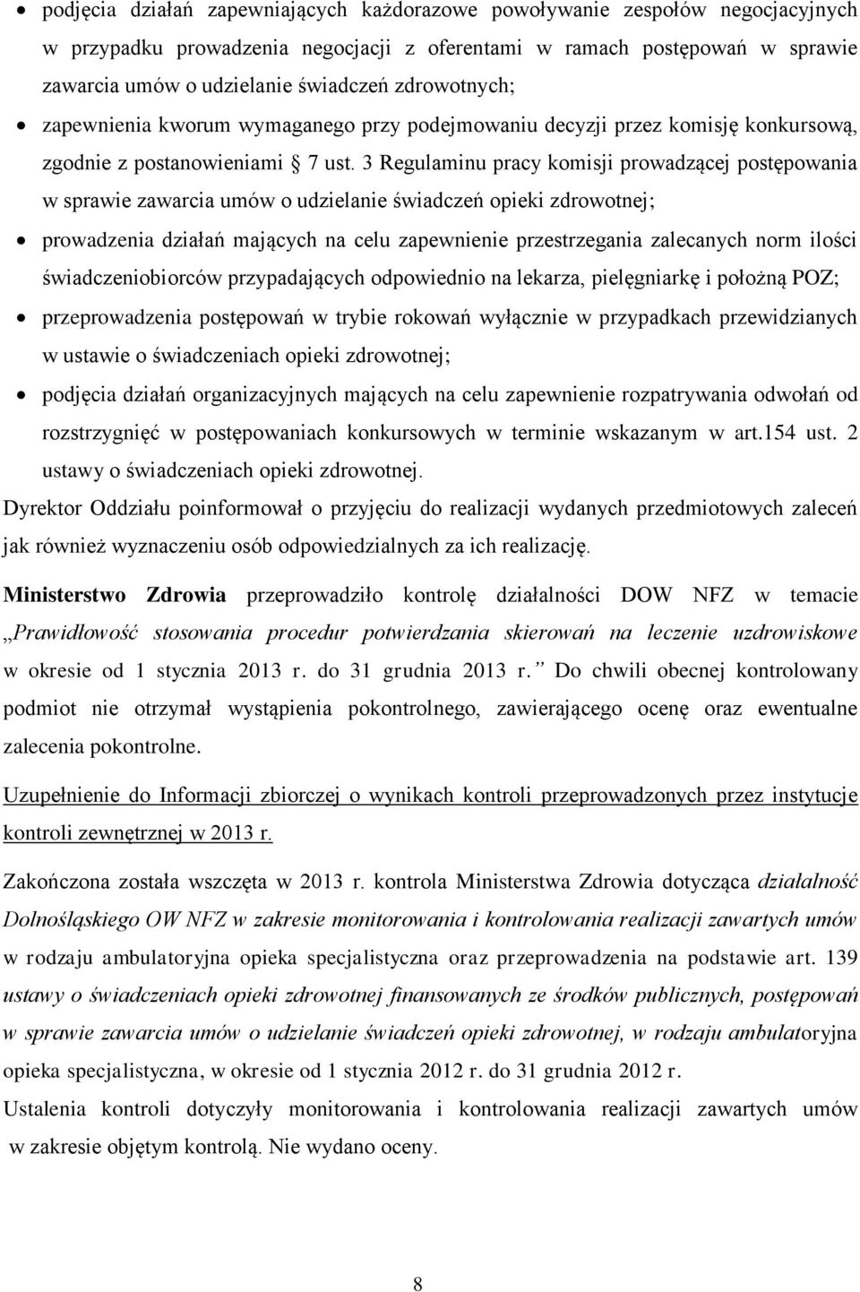 3 Regulaminu pracy komisji prowadzącej postępowania w sprawie zawarcia umów o udzielanie świadczeń opieki zdrowotnej; prowadzenia działań mających na celu zapewnienie przestrzegania zalecanych norm