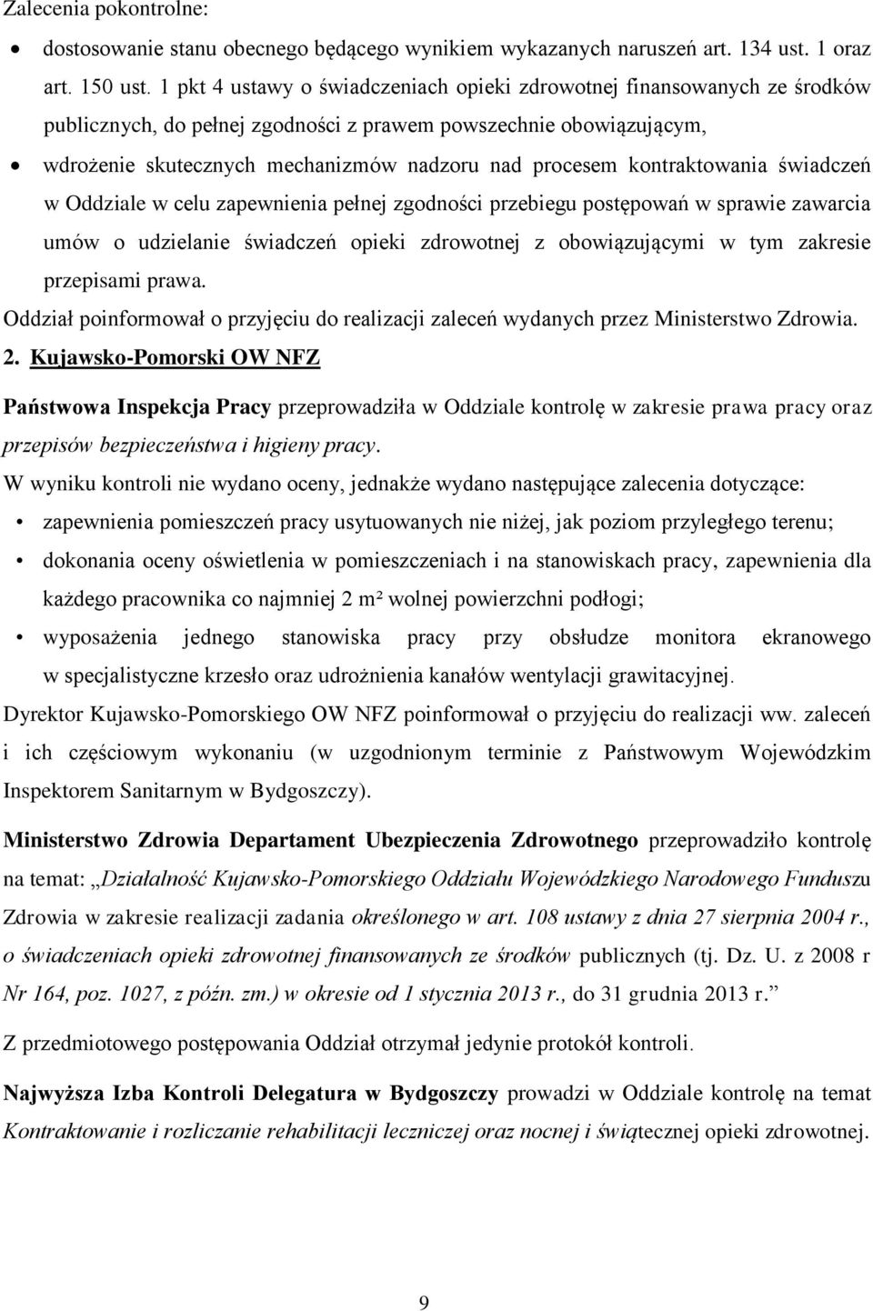kontraktowania świadczeń w Oddziale w celu zapewnienia pełnej zgodności przebiegu postępowań w sprawie zawarcia umów o udzielanie świadczeń opieki zdrowotnej z obowiązującymi w tym zakresie