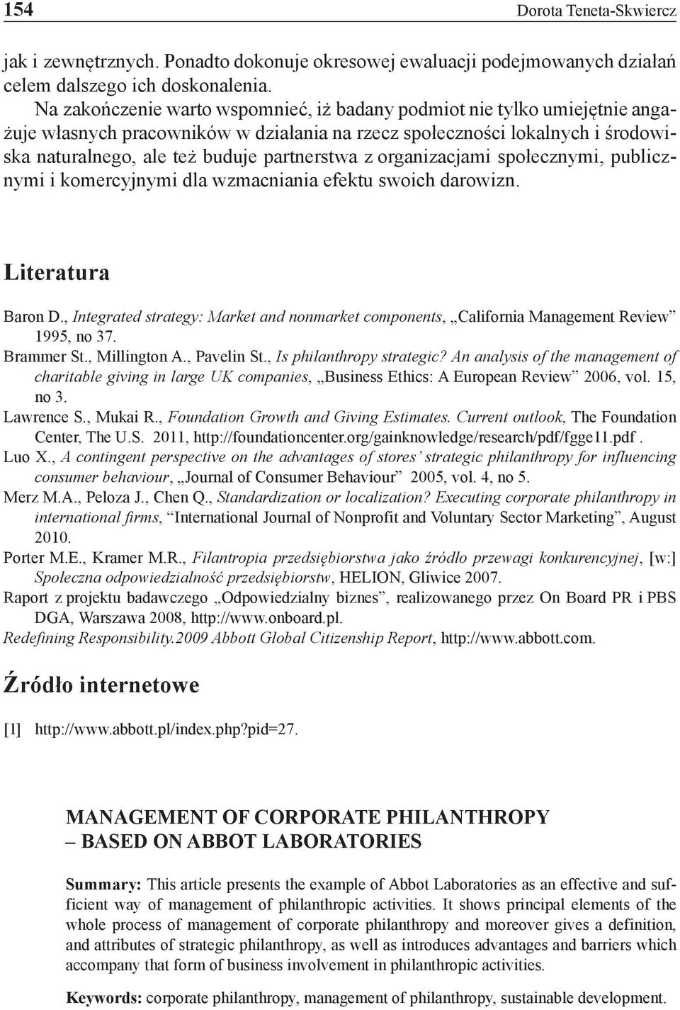 organizacjami społecznymi, publicznymi i komercyjnymi dla wzmacniania efektu swoich darowizn. Literatura Baron D.