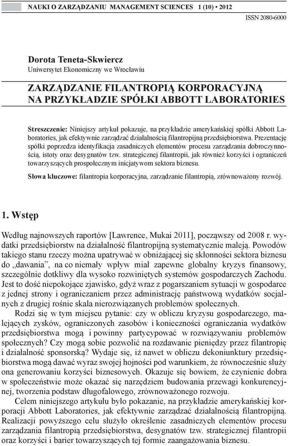 Prezentację spółki poprzedza identyfikacja zasadniczych elementów procesu zarządzania dobroczynnością, istoty oraz desygnatów tzw.