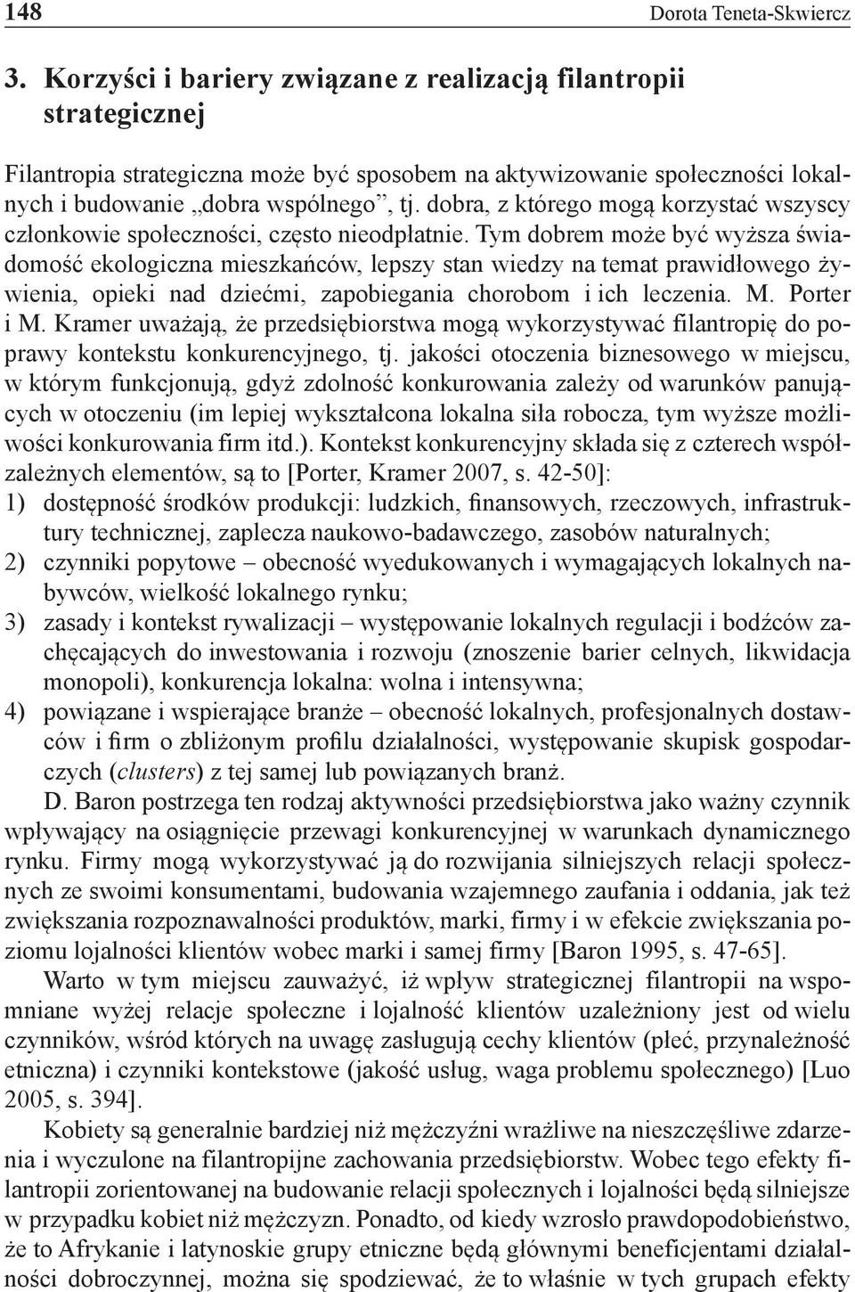dobra, z którego mogą korzystać wszyscy członkowie społeczności, często nieodpłatnie.