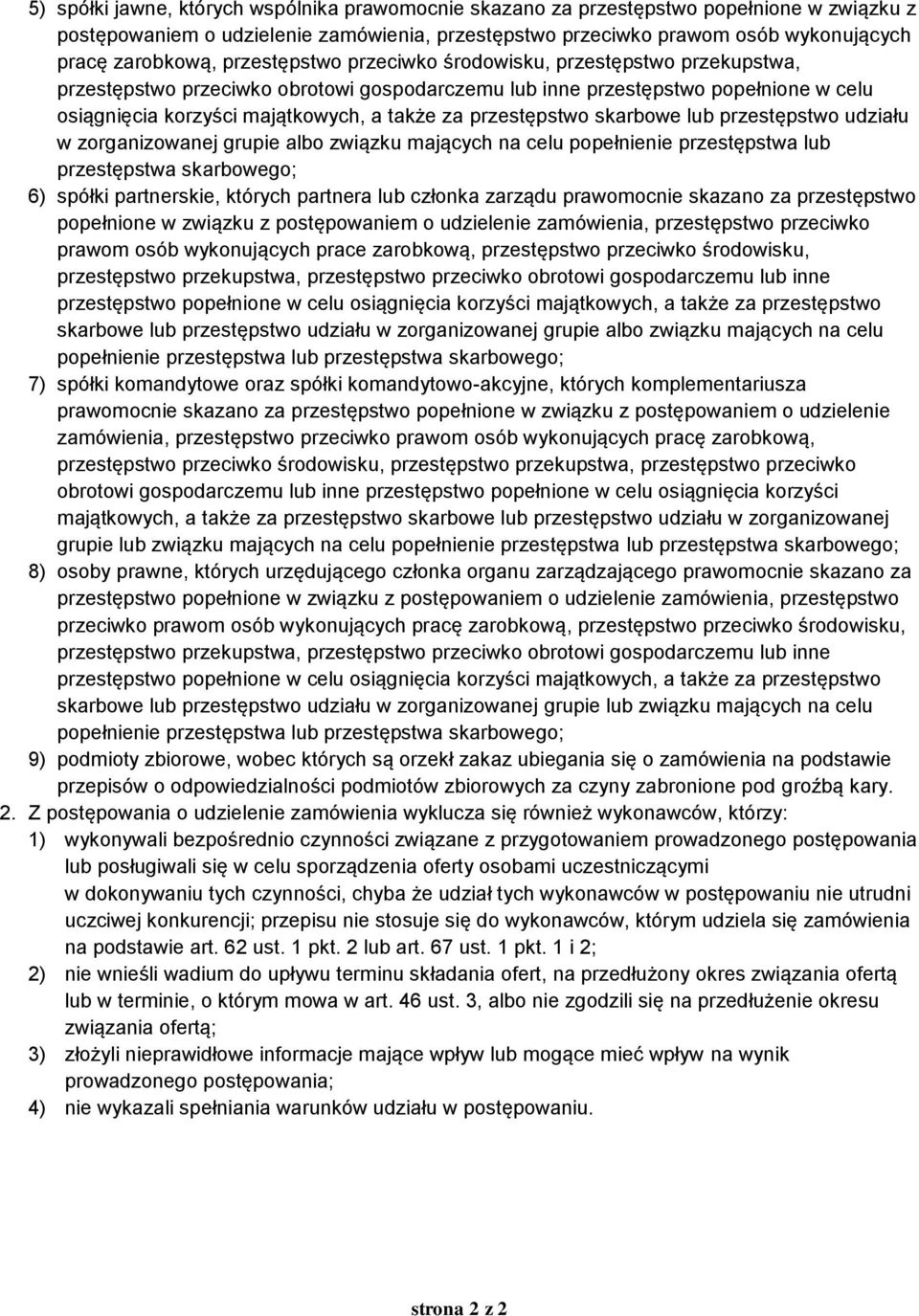 przestępstwo skarbowe lub przestępstwo udziału w zorganizowanej grupie albo związku mających na celu popełnienie przestępstwa lub przestępstwa skarbowego; 6) spółki partnerskie, których partnera lub