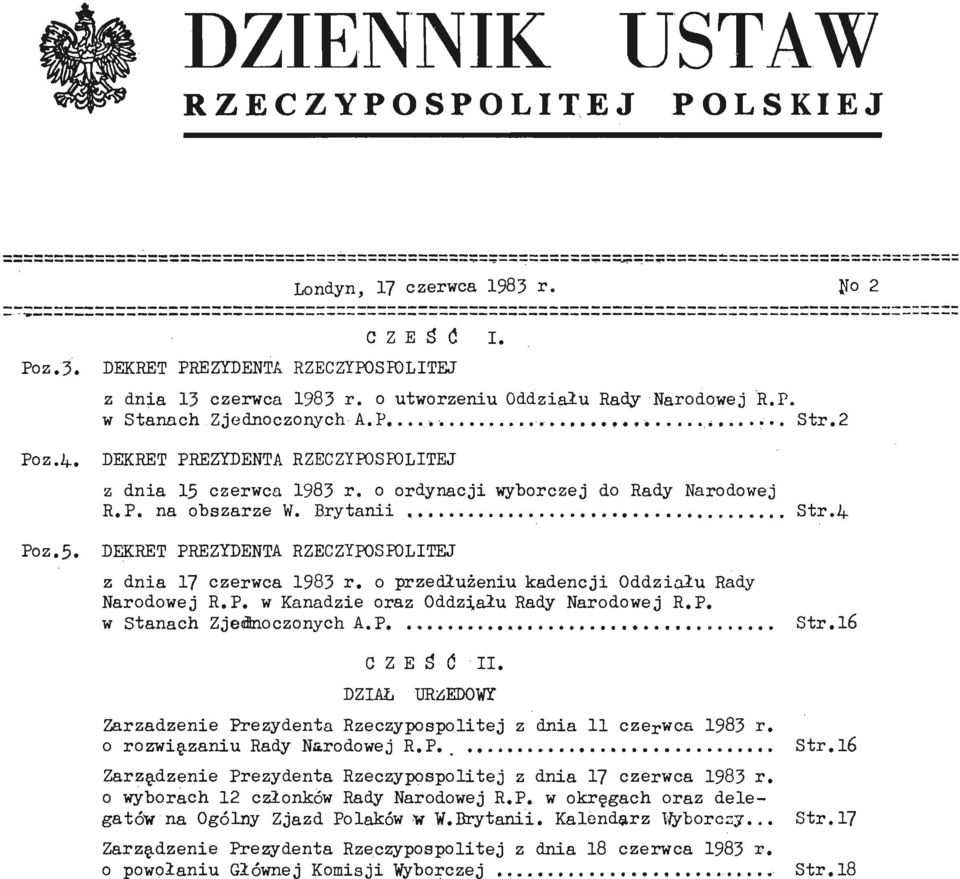 Brytanii DEKRET PREZYDENTA RZECZYPOSPOLITEJ z dnia 17 czerwca 1983 r. o przedłużeniu kadencji Oddziału Rady Narodowej R.P. w Kanadzie oraz Oddziału Rady Narodowej R.P. w Stanach Zjednoczonych A.P Str.