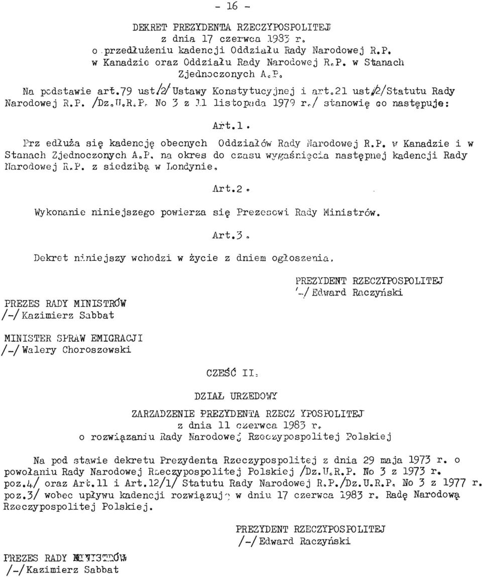 P. w Kanadzie i w Stanach Zjednoczonych A»P, na okres do czasu wygaśnięcia następnej kadencji Rady Narodowej R.P. z siedziby w Londynie, Art.2 o Wykonanie niniejszego pox?
