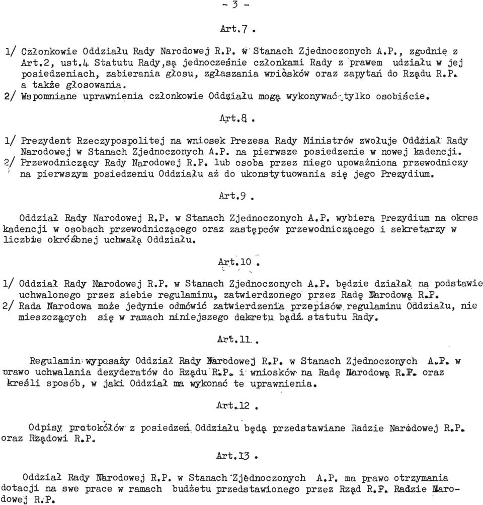 2/ Wspomniane uprawnienia członkowie Oddziału mogę. wykonywać;.tylko osobiście. Art.a. l/ Prezydent Rzeczypospolitej na wniosek Prezesa Rady Ministrów zwołuje Oddział Rady Narodowej w Stanach Zjednoczonych A.