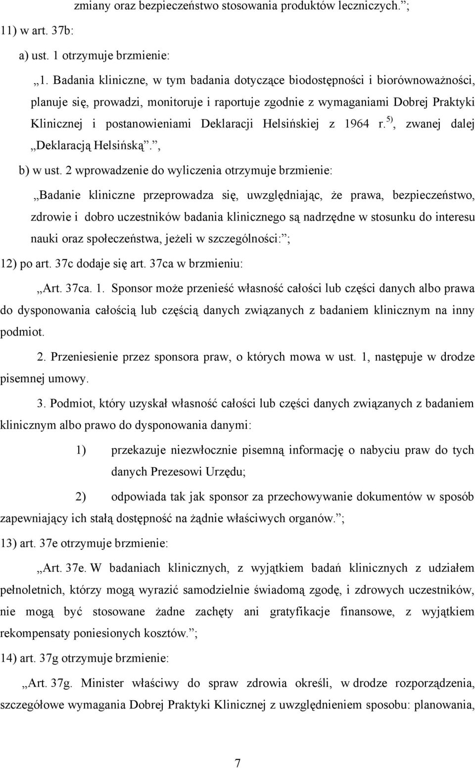 Deklaracji Helsińskiej z 1964 r. 5), zwanej dalej Deklaracją Helsińską., b) w ust.